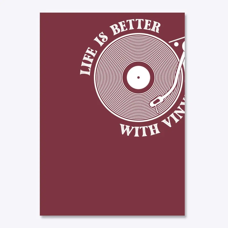 Life is Better With Vinyl