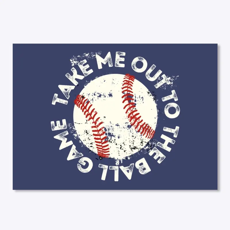 Take Me Out to The Ball Game